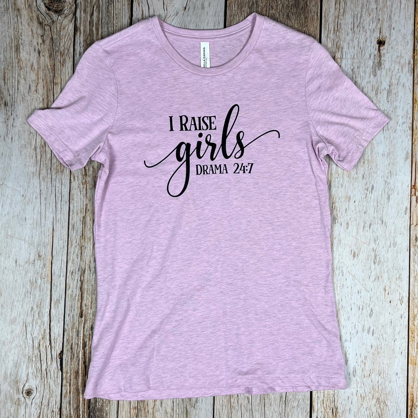 I Raise Girls Drama 24:7 Ladies Shirt