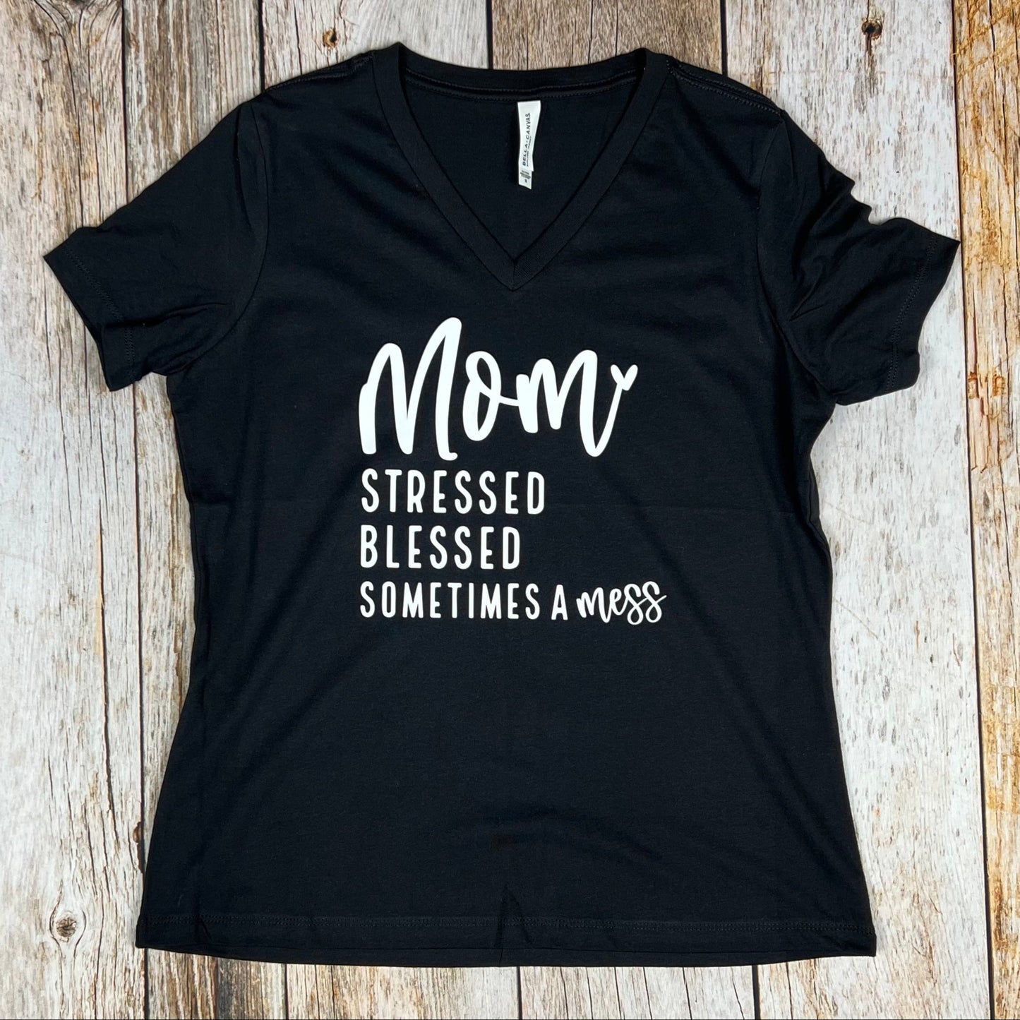 Mom Stressed, Blessed, Sometimes A Mess Women’s V-Neck Shirt