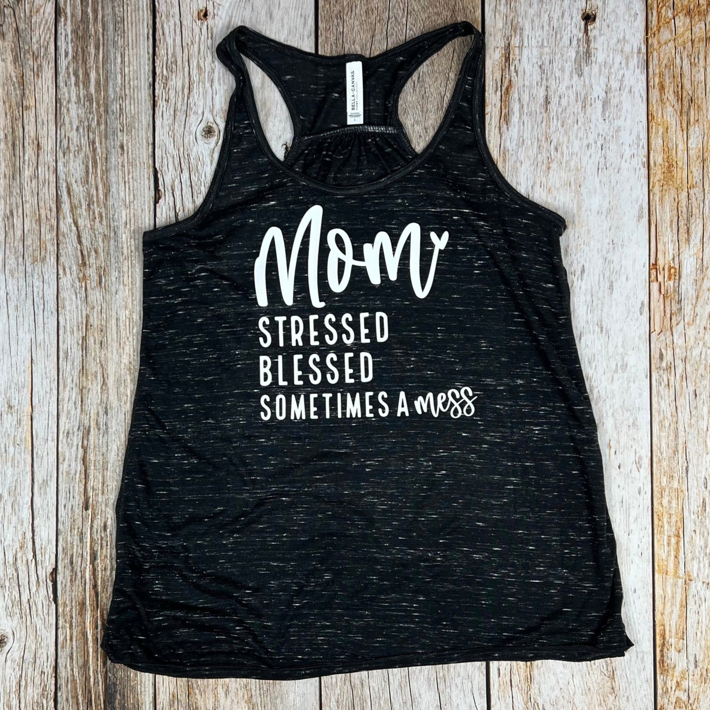 Mom Stressed, Blessed, Sometimes A Mess Ladies Tank