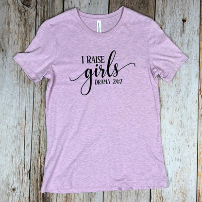 I Raise Girls Drama 24:7 Ladies Shirt