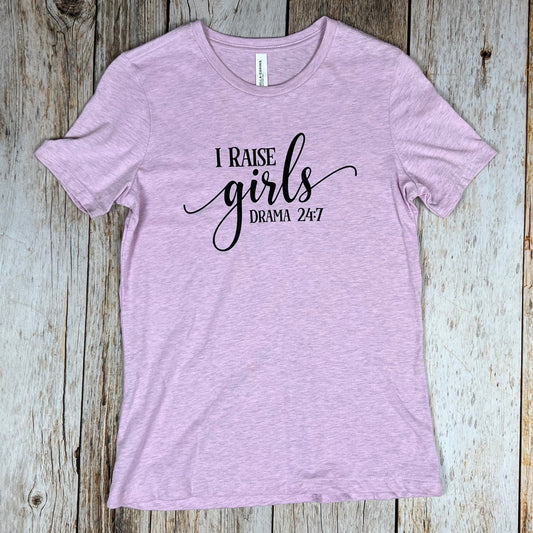 I Raise Girls Drama 24:7 Ladies Shirt