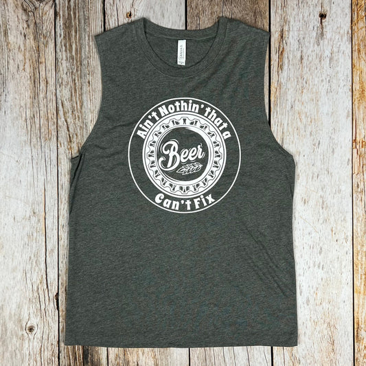 Ain't Nothin' That A Beer Can't Fix Unisex Muscle Tank