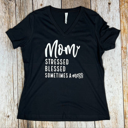 Mom Stressed, Blessed, Sometimes A Mess Women’s V-Neck Shirt