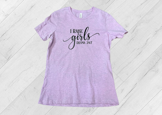 I Raise Girls Drama 24:7 Ladies Shirt